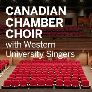 Canadian Chamber Choir with Western University Singers