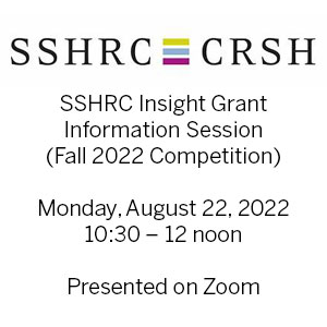 SSHRC Insight Grant Information Session (Fall 2022 Competition)