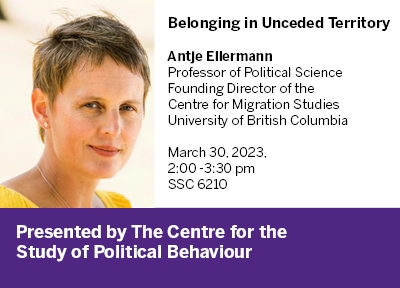 The Centre for the Study of Political Behaviour presents Belonging in Unceded Territory - Talk by Antje Ellermann 