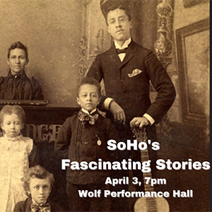 SoHo's Fascinating Stories on April 3 at Wolf Performance Hall