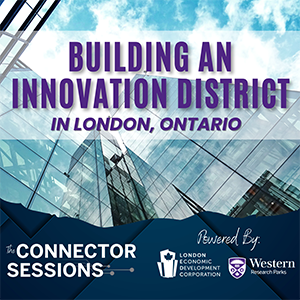 Building an Innovation District in London, Ontario